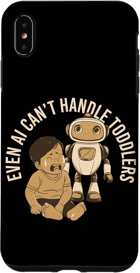 Even AI Cant Handle Toddlers Mom Artificial Intelligence Case for iPhone Xs Max by Unknown