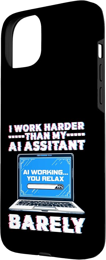 I Work Harder Than My AI Assistant Barely Case for iPhone 15 Plus - Image 2