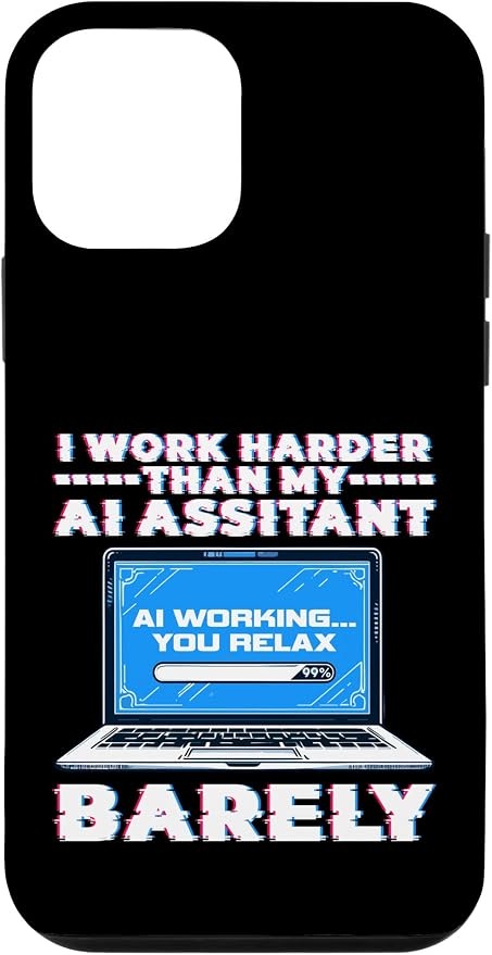 I Work Harder Than My AI Assistant Barely Case for iPhone 12 mini by Unknown