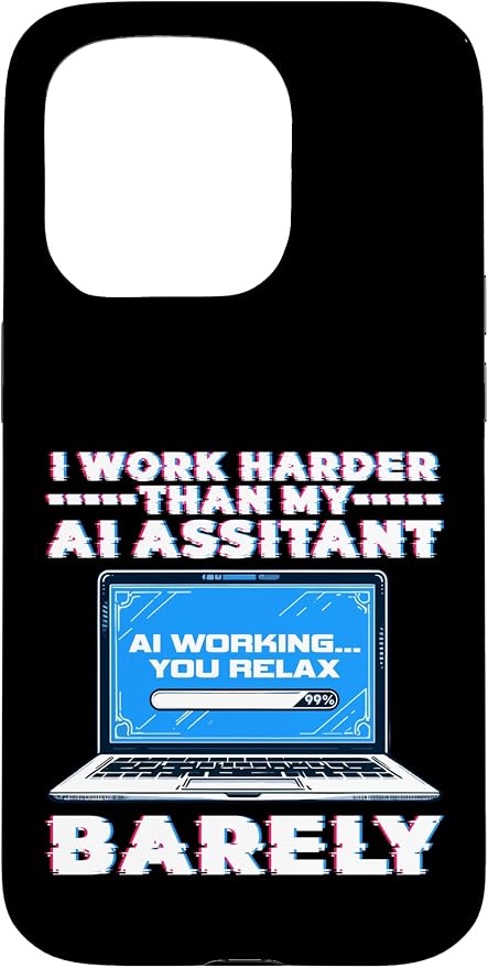 I Work Harder Than My AI Assistant Barely Case for iPhone 15 Pro by Unknown