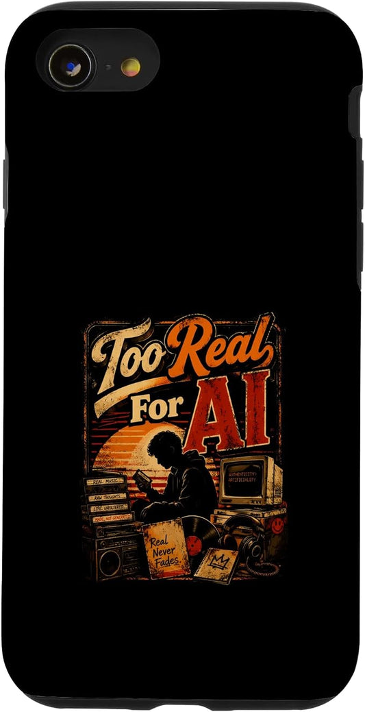 Too Real for AI - Authentic Music Lovers Case for iPhone SE (2020) / 7/8 by Unknown