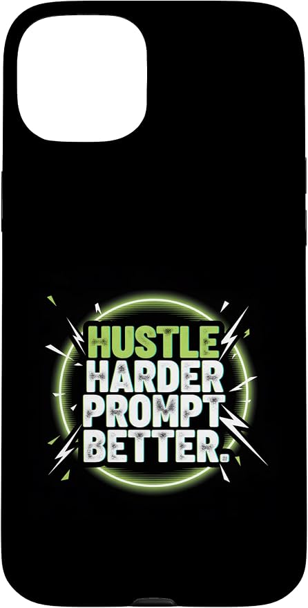 Hustle Harder Prompt Better AI Artificial Intelligence Case for iPhone 15 Plus by Unknown