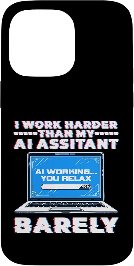 I Work Harder Than My AI Assistant Barely Case for iPhone 14 Pro Max by Unknown