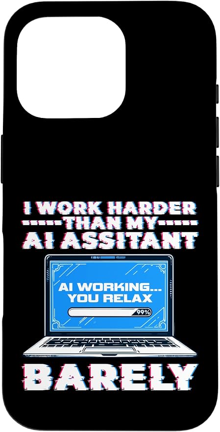 I Work Harder Than My AI Assistant Barely Case for iPhone 16 Pro by Unknown