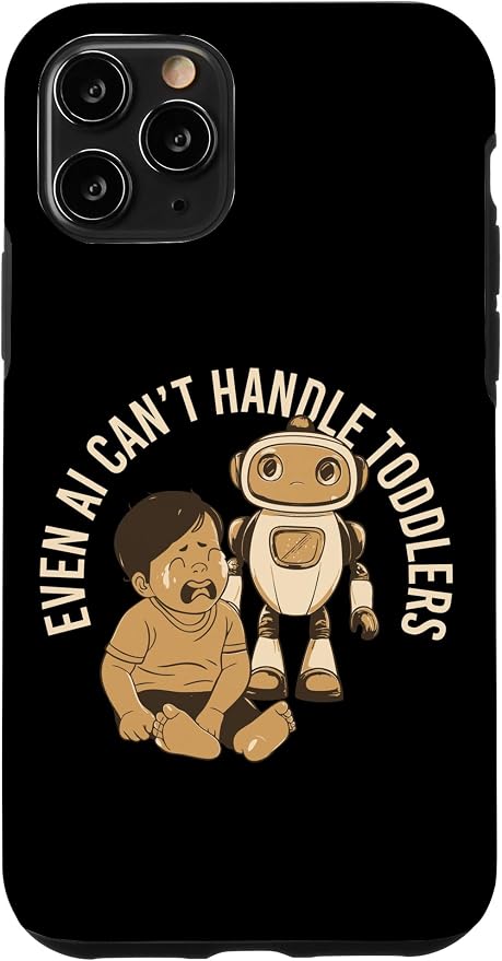 Even AI Cant Handle Toddlers Mom Artificial Intelligence Case for iPhone 11 Pro by Unknown