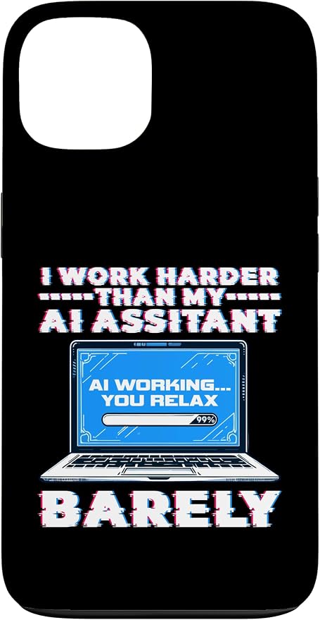 I Work Harder Than My AI Assistant Barely Case for iPhone 13 by Unknown