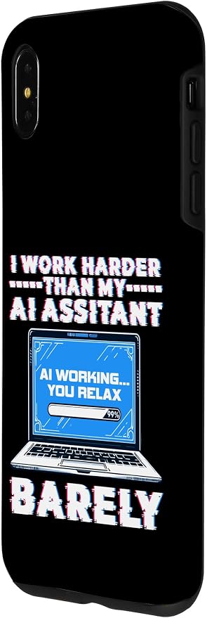 I Work Harder Than My AI Assistant Barely Case for iPhone XS Max - Image 2