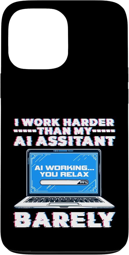 I Work Harder Than My AI Assistant Barely Case for iPhone 13 Pro Max by Unknown