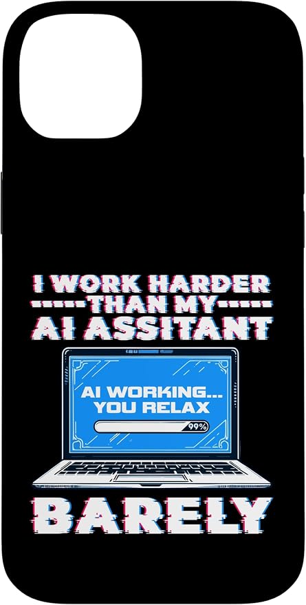 I Work Harder Than My AI Assistant Barely Case for iPhone 14 Plus by Unknown