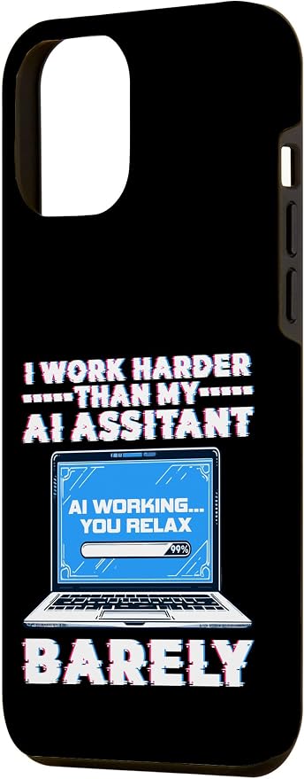 I Work Harder Than My AI Assistant Barely Case for iPhone 12 Pro Max - Image 2