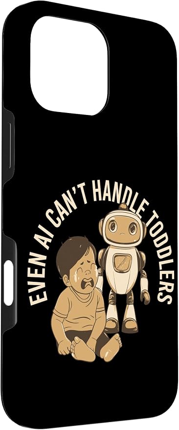 Even AI Cant Handle Toddlers Mom Artificial Intelligence Case for iPhone 16 Pro Max - Image 3