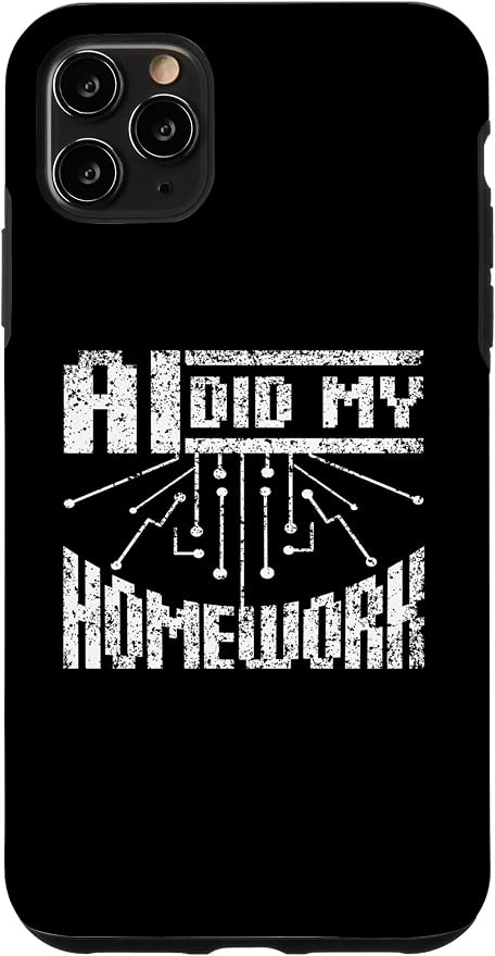 iPhone 11 Pro Max Ai Did My Homework Machine Learning Artificial Intelligence Case by Unknown