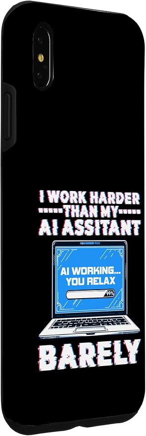 I Work Harder Than My AI Assistant Barely Case for iPhone XS Max - Image 3