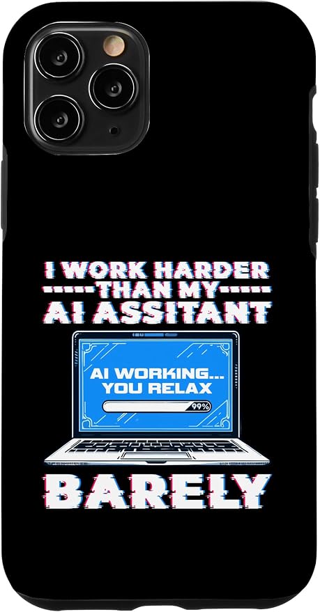 I Work Harder Than My AI Assistant Barely Case for iPhone 11 Pro by Unknown