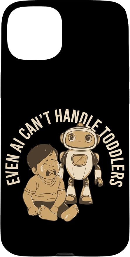 Even AI Cant Handle Toddlers Mom Artificial Intelligence Case for iPhone 15 Plus by Unknown