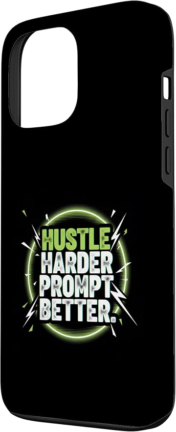 Hustle Harder Prompt Better AI Artificial Intelligence Case for iPhone 13 Pro Max - Image 2