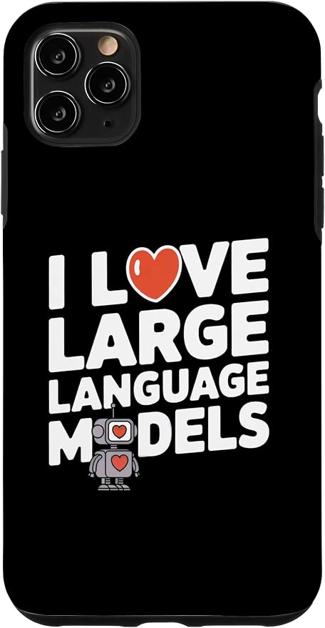iPhone 11 Pro Max Funny Robot AI Lover I love large language models LLMs Case by Unknown