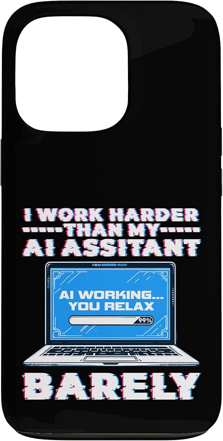 I Work Harder Than My AI Assistant Barely Case for iPhone 13 Pro by Unknown