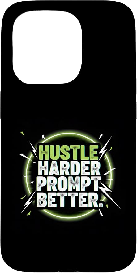 Hustle Harder Prompt Better AI Artificial Intelligence Case for iPhone 15 Pro by Unknown