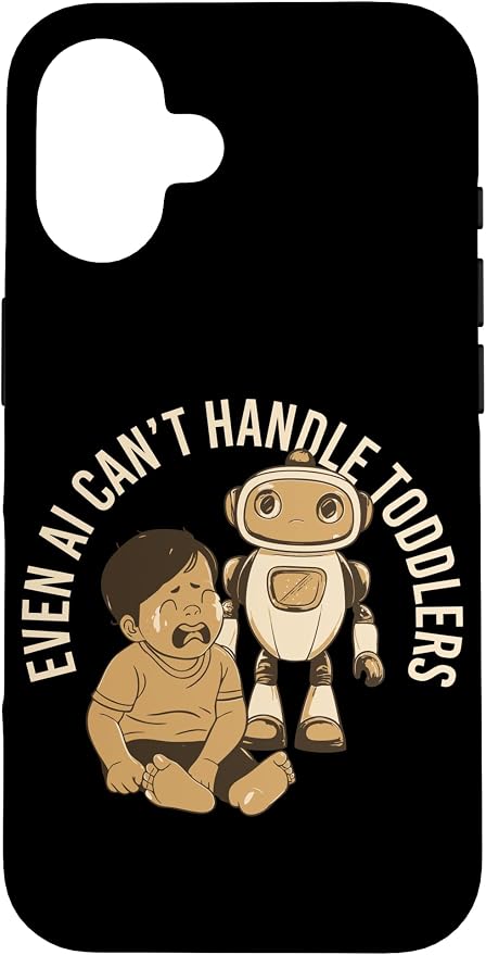 Even AI Cant Handle Toddlers Mom Artificial Intelligence Case for iPhone 16 by Unknown