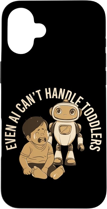 Even AI Cant Handle Toddlers Mom Artificial Intelligence Case for iPhone 16 Plus by Unknown