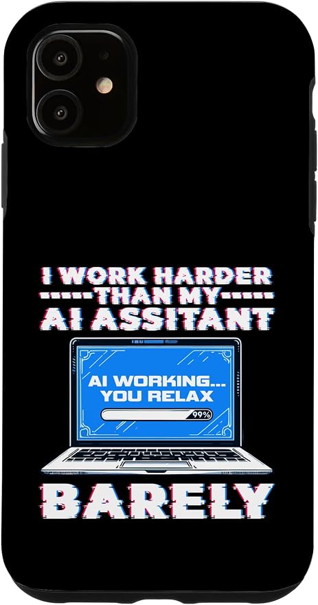 I Work Harder Than My AI Assistant Barely Case for iPhone 11 by Unknown