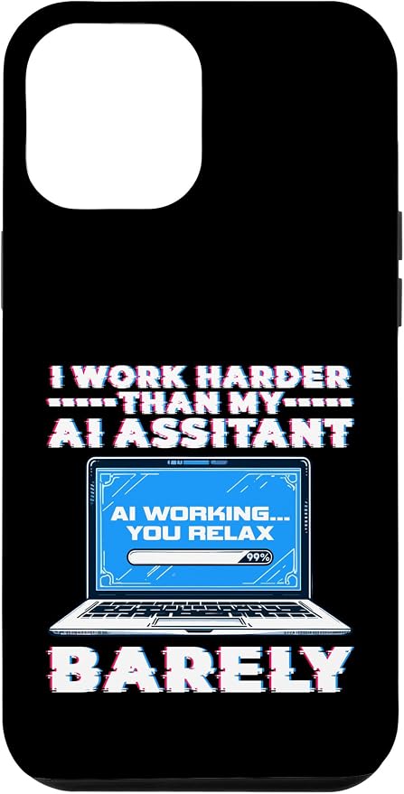 I Work Harder Than My AI Assistant Barely Case for iPhone 12 Pro Max by Unknown