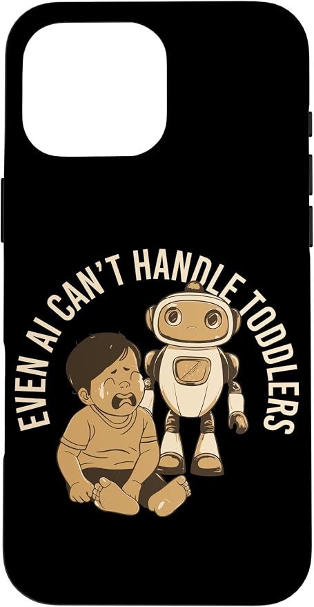 Even AI Cant Handle Toddlers Mom Artificial Intelligence Case for iPhone 16 Pro Max by Unknown