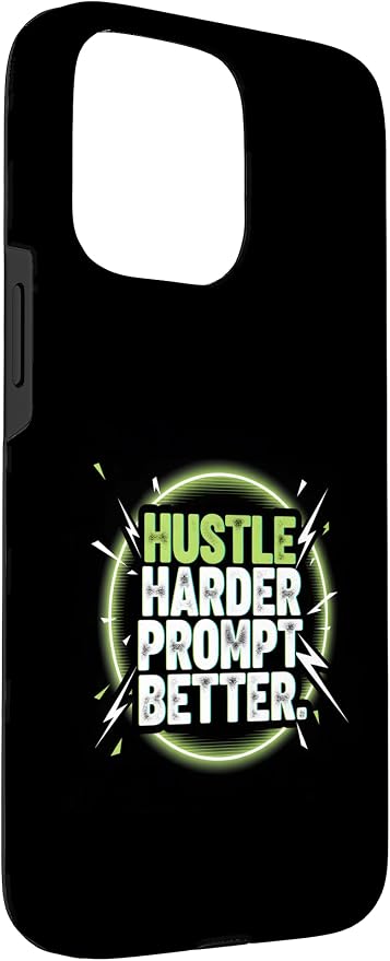 Hustle Harder Prompt Better AI Artificial Intelligence Case for iPhone 15 Pro Max - Image 3