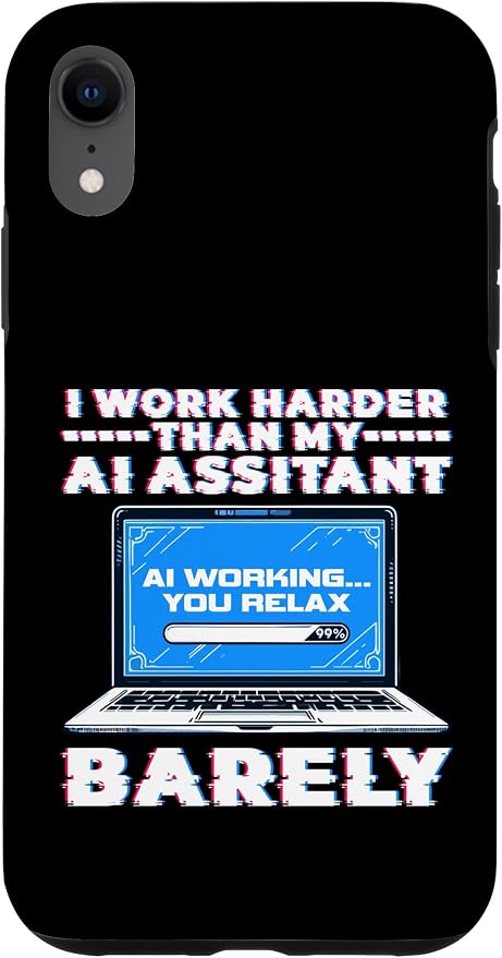 I Work Harder Than My AI Assistant Barely Case for iPhone XR by Unknown