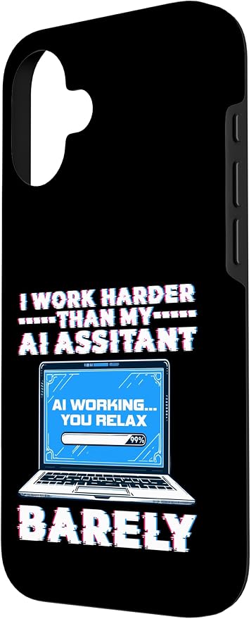 I Work Harder Than My AI Assistant Barely Case for iPhone 16 - Image 2