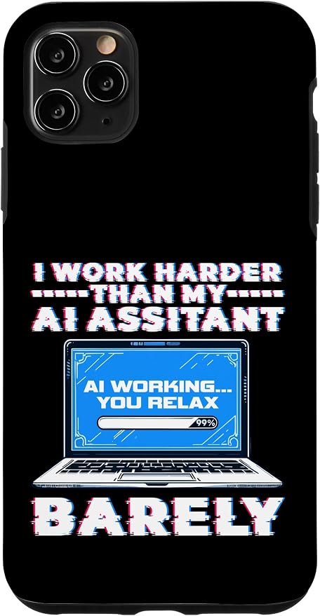 I Work Harder Than My AI Assistant Barely Case for iPhone 11 Pro Max by Unknown